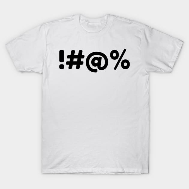 !#@% Funny Sarcastic NSFW Rude Inappropriate Saying T-Shirt by That Cheeky Tee